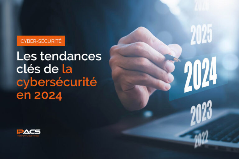 Les tendances clés de la cybersécurité en 2024